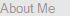 About Me
